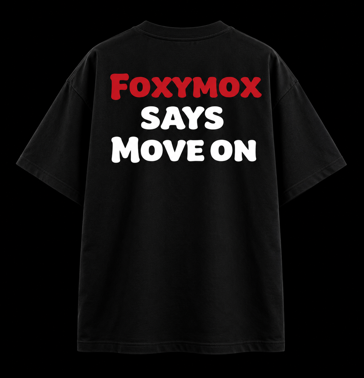 FOXYMOX SAYS: MOVE ON — Oversized T-Shirt Black